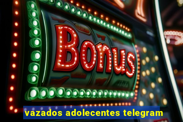 vazados adolecentes telegram